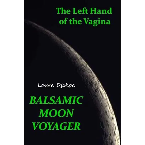 The Left Hand of the Vagina, Balsamic Moon Voyager