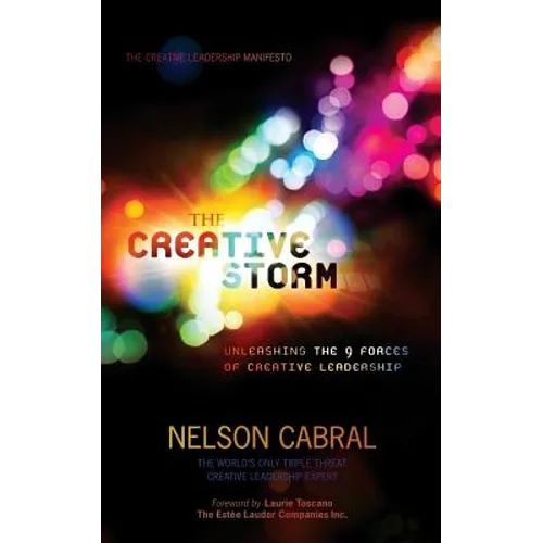 The Creative Storm: Unleashing The 9 Forces Of Creative Leadership