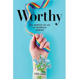 Worthy: The Memoir of an Ex-Mormon Lesbian - Paperback