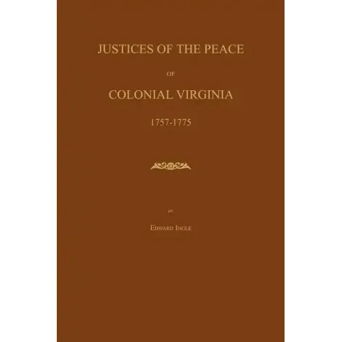 Justices of the Peace of Colonial Virginia 1757-1775