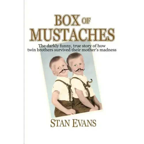 Box Of Mustaches: The darkly funny, true story of how twin brothers survived their mother's madness