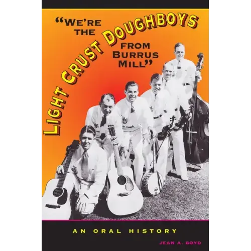 We're the Light Crust Doughboys from Burrus Mill: An Oral History