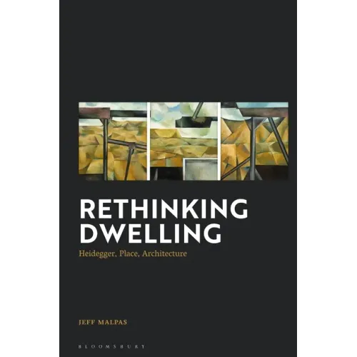 Rethinking Dwelling: Heidegger, Place, Architecture