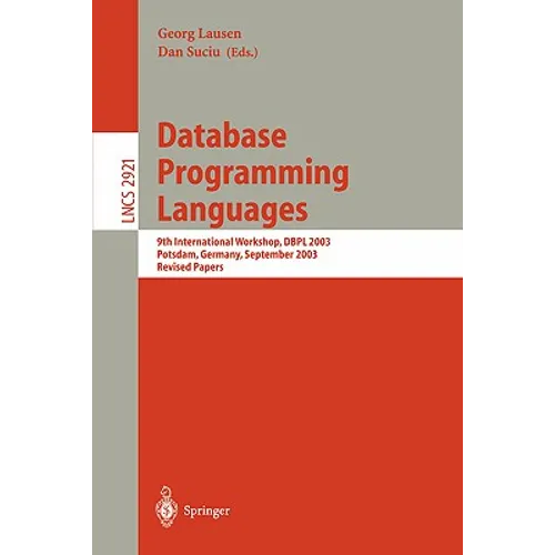 Database Programming Languages: 9th International Workshop, Dbpl 2003, Potsdam, Germany, September 6-8, 2003, Revised Papers