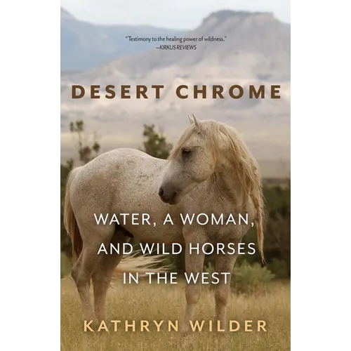 Desert Chrome: Water, a Woman, and Wild Horses in the West