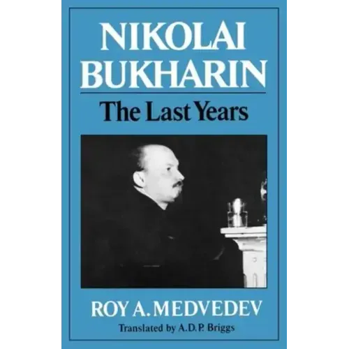 Nikolai Bukharin: The Last Years