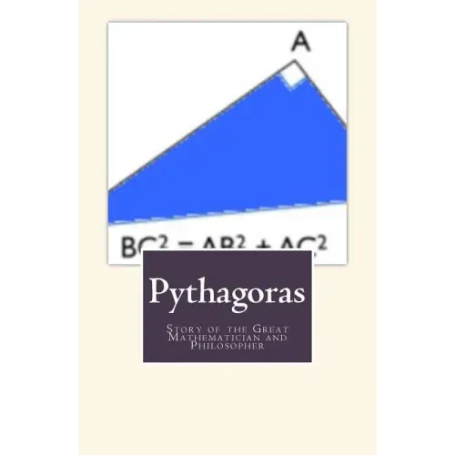 Pythagoras: Story of the Great Mathematician and Philosopher