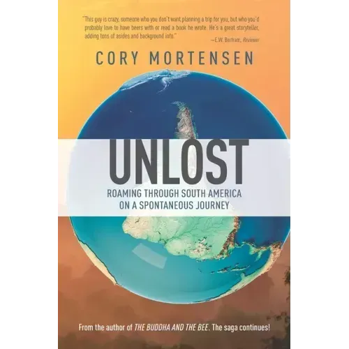 Unlost: Roaming Through South America on a Spontaneous Journey