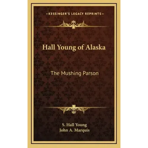 Hall Young of Alaska: The Mushing Parson