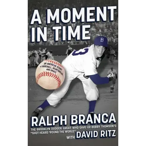 Moment in Time: An American Story of Baseball, Heartbreak, and Grace