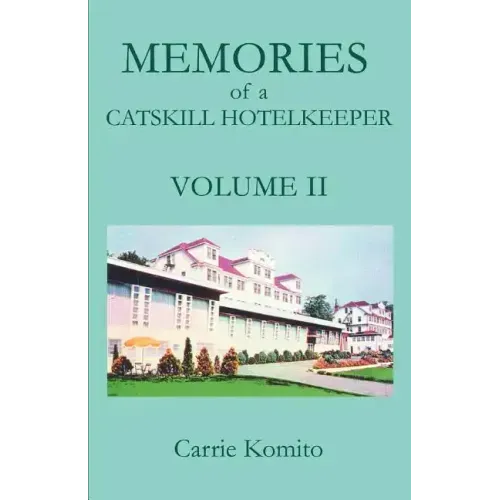 Memories of a Catskill Hotelkeeper: Volume II