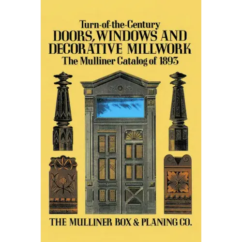 Turn-Of-The-Century Doors, Windows and Decorative Millwork: The Mulliner Catalog of 1893