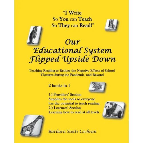 Our Educational System Flipped Upside Down: Teaching Reading to Reduce the Negative Effects of School Closures during the Pandemic, and Beyond
