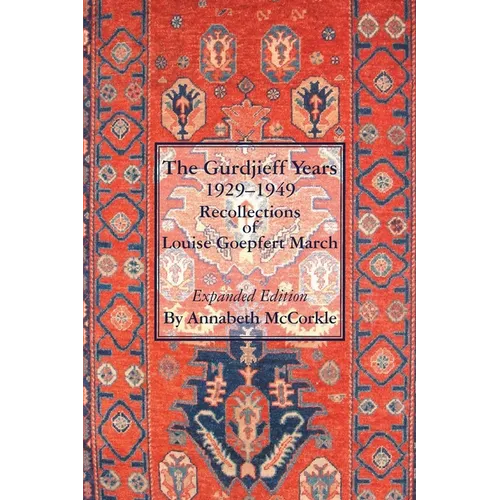 The Gurdjieff Years 1929-1949: Recollections of Louise Goepfert March