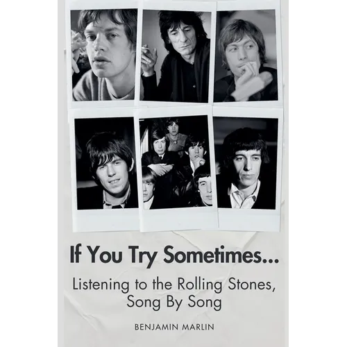 If You Try Sometimes... Listening to the Rolling Stones, Song by Song