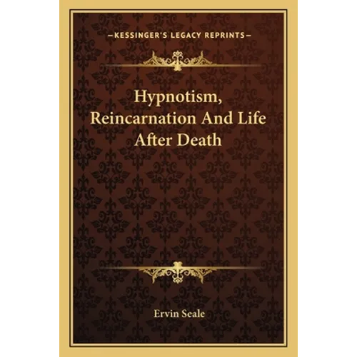 Hypnotism, Reincarnation And Life After Death
