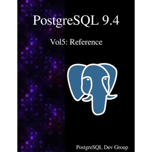 PostgreSQL 9.4 Vol5: Reference