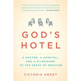 God's Hotel: A Doctor, a Hospital, and a Pilgrimage to the Heart of Medicine - Paperback