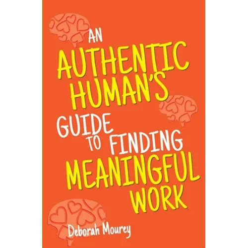 An Authentic Human's Guide to Finding Meaningful Work