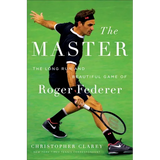 The Master: The Long Run and Beautiful Game of Roger Federer - Hardcover