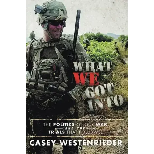 What We Got Into: The Politics of Our War and the Trials That Followed