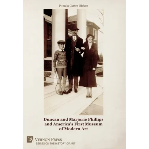 Duncan and Marjorie Phillips and America's First Museum of Modern Art (B&W)
