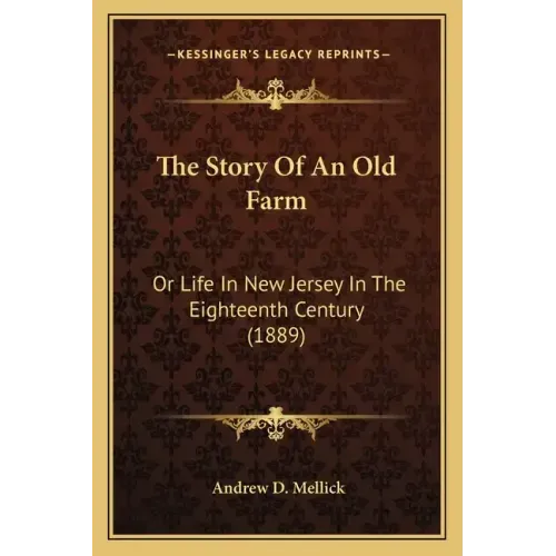 The Story Of An Old Farm: Or Life In New Jersey In The Eighteenth Century (1889)