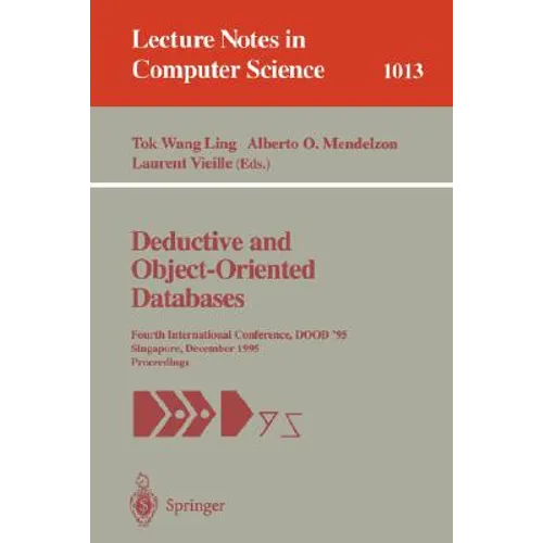 Deductive and Object-Oriented Databases: Fourth International Conference, Dood' 95, Singapore, December 4-7, 1995. Proceedings