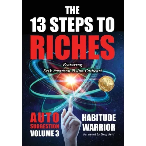 The 13 Steps To Riches: Habitude Warrior Volume 3: AUTO SUGGESTION with Jim Cathcart