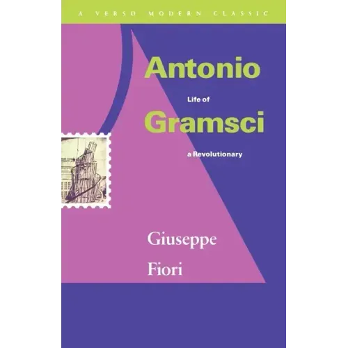Antonio Gramsci: Life of a Revolutionary