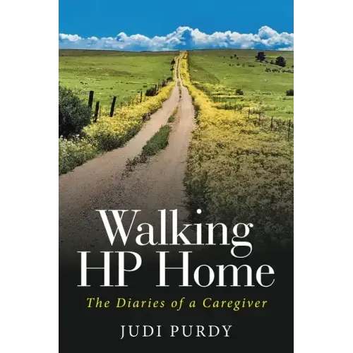 Walking HP Home: The Diaries of a Caregiver