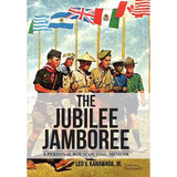 The Jubilee Jamboree: A Personal Boy Scouting Memoir - Hardcover