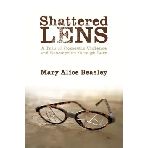 Shattered Lens: A Tale of Domestic Violence and Redemption Through Love