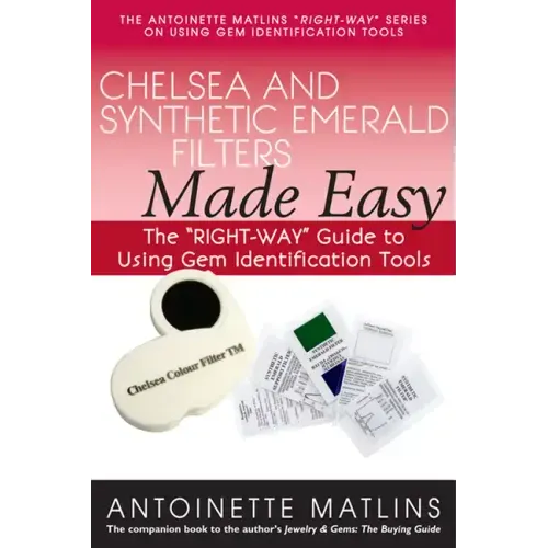 Chelsea and Synthetic Emerald Filters Made Easy: The Right-Way Guide to Using Gem Identification Tools