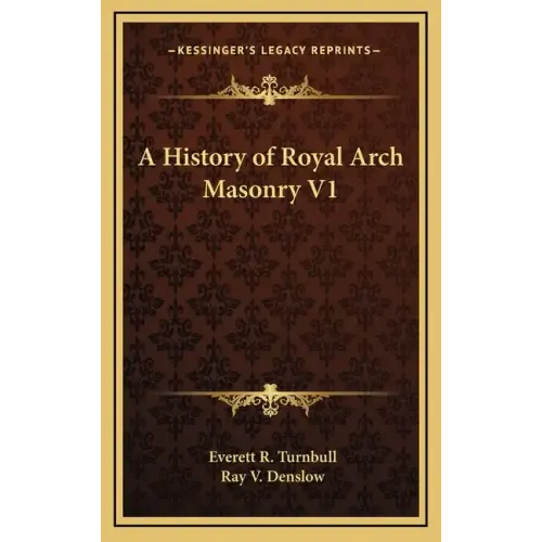 A History of Royal Arch Masonry V1