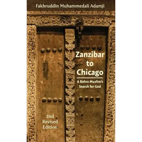 Zanzibar to Chicago: A Bohra Muslim's Search for God