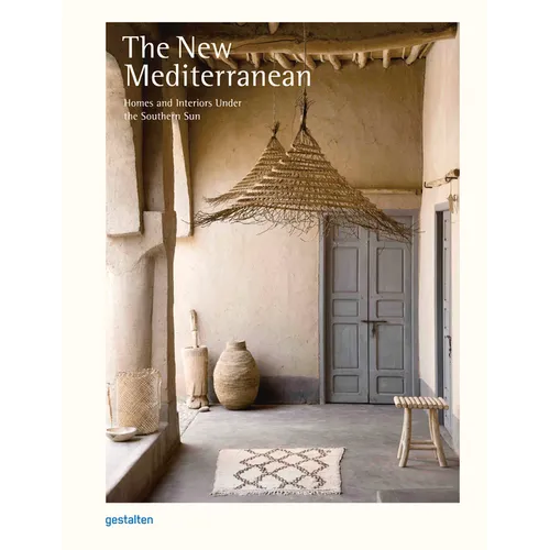 The New Mediterranean: Homes and Interiors Under the Southern Sun