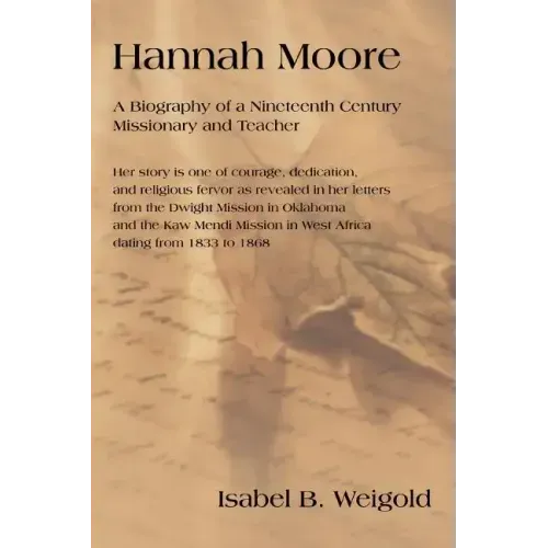 Hannah Moore: A Biography of a Nineteenth Century Missionary and Teacher