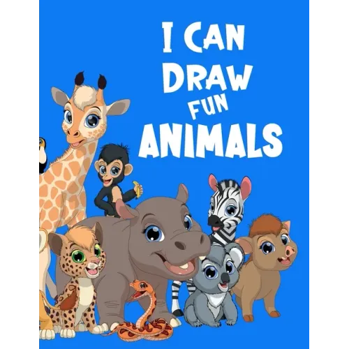I Can Draw Fun Animals: Learn to draw animals book for kids, Perfect for Older Kids, Color and Draw, Creative and Fun