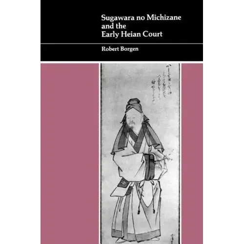 Sugawara No Michizane and the Early Heian Court
