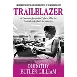 Trailblazer: A Pioneering Journalist's Fight to Make the Media Look More Like America