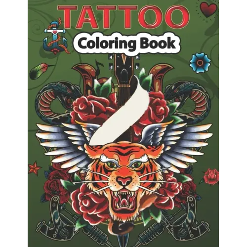 Tattoo Coloring Book: A Coloring Pages For kids & Adult Relaxation With Beautiful Modern Tattoo Designs Such As Sugar Skulls, Guns, Roses and More..