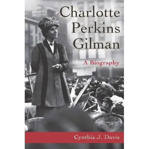Charlotte Perkins Gilman: A Biography