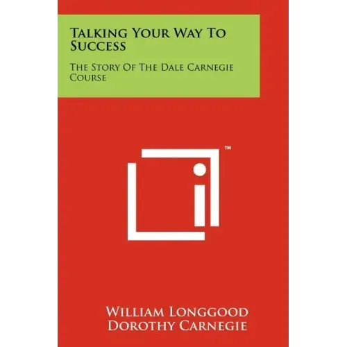Talking Your Way To Success: The Story Of The Dale Carnegie Course