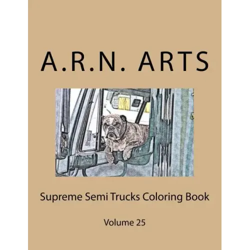 Supreme Semi Trucks Coloring Book: Volume 25