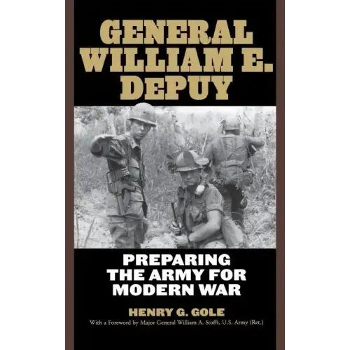 General William E. Depuy: Preparing the Army for Modern War