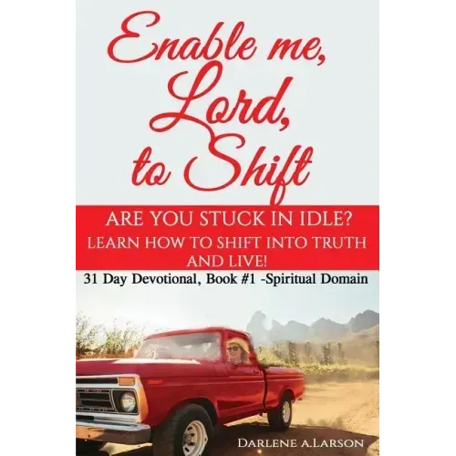 Enable me, Lord, to Shift: Are you stuck in idle? Learn how to shift into Truth and live! Spiritual Domain