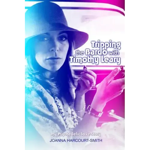 Tripping the Bardo with Timothy Leary: My Psychedelic Love Story