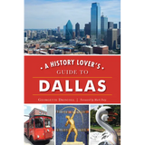 A History Lover's Guide to Dallas - Paperback
