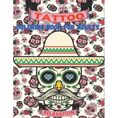 Tattoo Coloring Book For Adults: Relaxation With Beautiful Modern Tattoo Designs: for Men and Women